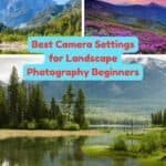 Best Camera Settings for Landscape Photography beginners