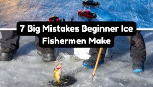 7 Big Mistakes Beginner Ice Fishermen Make 7 big Mistakes beginner ice fishermen make